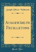 Ausgewählte Feuilletons (Classic Reprint)