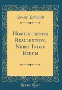 Homiletisches Reallexikon, Nebst Index Rerum (Classic Reprint)
