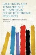 Race Traits and Tendencies of the American Negro [electronic Resource]