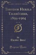 Theodor Herzls Tagebücher, 1895-1904, Vol. 1 of 3 (Classic Reprint)