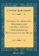 Auswahl Altdänischer Heldenlieder und Balladen mit Durchgängiger Rücksicht auf die Musik (Classic Reprint)