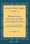 Briefwechsel Zwischen Leibniz Und Christian Wolf