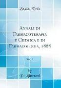 Annali di Farmacoterapia e Chimica e di Farmacologia, 1888, Vol. 7 (Classic Reprint)