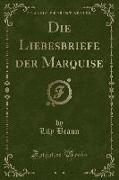 Die Liebesbriefe der Marquise (Classic Reprint)