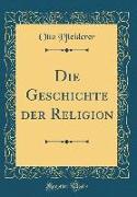 Die Geschichte der Religion (Classic Reprint)