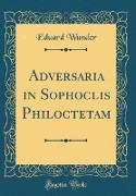 Adversaria in Sophoclis Philoctetam (Classic Reprint)