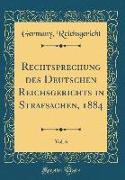 Rechtsprechung des Deutschen Reichsgerichts in Strafsachen, 1884, Vol. 6 (Classic Reprint)