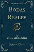 Bodas Reales (Classic Reprint)