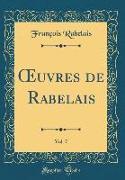 OEuvres de Rabelais, Vol. 7 (Classic Reprint)