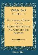 Unterrichts-Briefe für das Selbst-Studium der Neugriechischen Sprache (Classic Reprint)