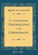 Literarische Todtenklänge und Lebensfragen (Classic Reprint)