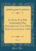 Journal Für Die Liebhaber Des Steinreichs Und Der Konchyliologie, 1780, Vol. 6 (Classic Reprint)