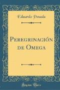 Peregrinación de Omega (Classic Reprint)
