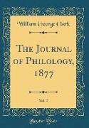The Journal of Philology, 1877, Vol. 7 (Classic Reprint)