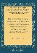 The Eleventh Annual Report of the American Society for Colonizing the Free People of Colour of the United States, 1828 (Classic Reprint)