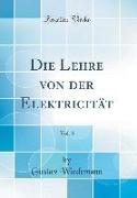 Die Lehre von der Elektricität, Vol. 3 (Classic Reprint)