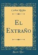 El Extraño (Classic Reprint)