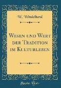 Wesen und Wert der Tradition im Kulturleben (Classic Reprint)