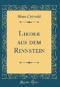 Lieder aus dem Rinnstein (Classic Reprint)