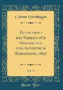 Zeitschrift des Vereins für Geschichte und Alterthum Schlesiens, 1897 , Vol. 31 (Classic Reprint)