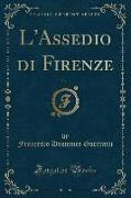 L'Assedio di Firenze, Vol. 1 (Classic Reprint)