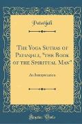 The Yoga Sutras of Patanjali, "the Book of the Spiritual Man"