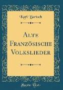 Alte Französische Volkslieder (Classic Reprint)