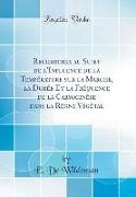 Recherches au Sujet de l'Influence de la Température sur la Marche, la Durée Et la Fréquence de la Caryocinèse dans la Règne Végétal (Classic Reprint)