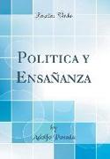 Politica y Ensañanza (Classic Reprint)