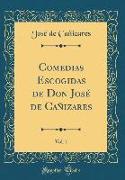 Comedias Escogidas de Don José de Cañizares, Vol. 1 (Classic Reprint)