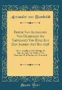 Briefe Von Alexander Von Humboldt An Varnhagen Von Ense Aus Den Jahren 1827 Bis 1858