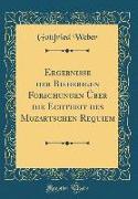 Ergebnisse der Bisherigen Forschungen Über die Echtheit des Mozartschen Requiem (Classic Reprint)