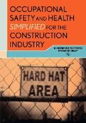 Occupational Safety and Health Simplified for the Construction Industry