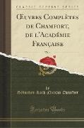 OEuvres Complètes de Chamfort, de l'Académie Française, Vol. 1 (Classic Reprint)