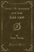 Insel-Almanach auf das Jahr 1906 (Classic Reprint)