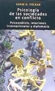 Psicología de las sociedades en conflicto : psicoanálisis, relaciones internacionales y diplomacia