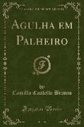 Agulha em Palheiro (Classic Reprint)