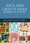 Arts and Crafts Tiles: Morris to Voysey