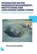 Integrated Water Resources Management, Institutions and Livelihoods under Stress