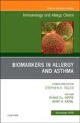 Biomarkers in Allergy and Asthma, an Issue of Immunology and Allergy Clinics of North America: Volume 38-4