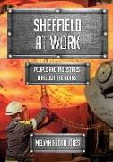 Sheffield at Work: People and Industries Through the Years