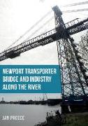 Newport Transporter Bridge and Industry Along the River