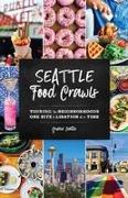 Seattle Food Crawls: Touring the Neighborhoods One Bite & Libation at a Time