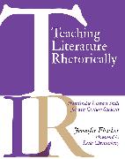 Teaching Literature Rhetorically