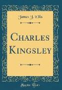 Charles Kingsley (Classic Reprint)