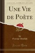 Une Vie de Poète (Classic Reprint)