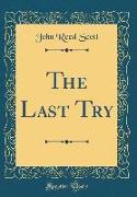 The Last Try (Classic Reprint)