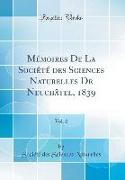 Mémoires De La Société des Sciences Naturelles De Neuchâtel, 1839, Vol. 2 (Classic Reprint)