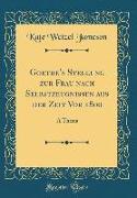 Goethe's Stellung zur Frau nach Selbstzeugnissen aus der Zeit Vor 1800