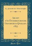 Archiv für Österreichische Geschichte-Quellen, 1853, Vol. 9 (Classic Reprint)